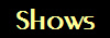Shows